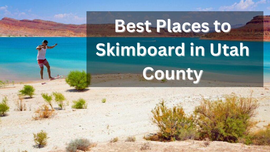 where to skimboard in utah county