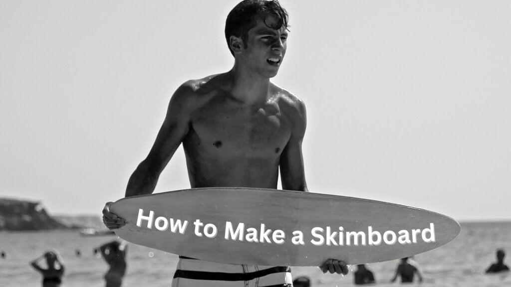 How to make a skimboard